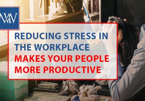 Reducing stress in the workplace makes your people more productive