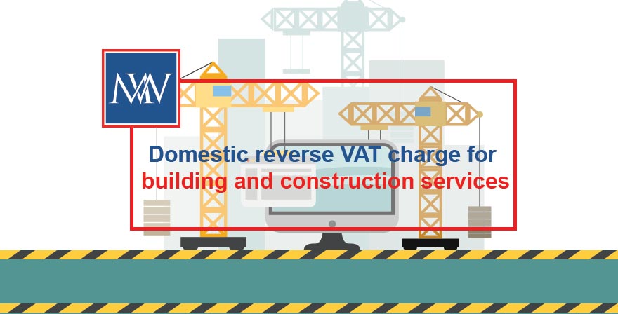 Domestic reverse VAT charge for building and construction services | Makesworth Accountants in Ballinger Common