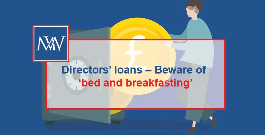 accountants in Inverness shire Directors’ loans – Beware of ‘bed and breakfasting’