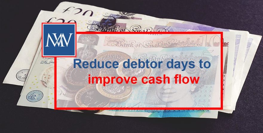 Reduce debtor days to improve cash flow
