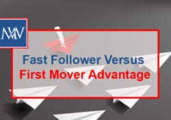 Fast Follower Versus First Mover Advantage