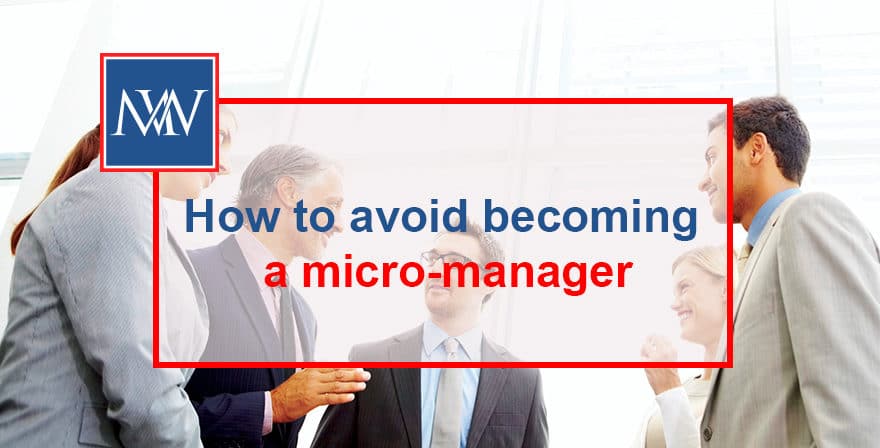 How to avoid becoming a micro-manager