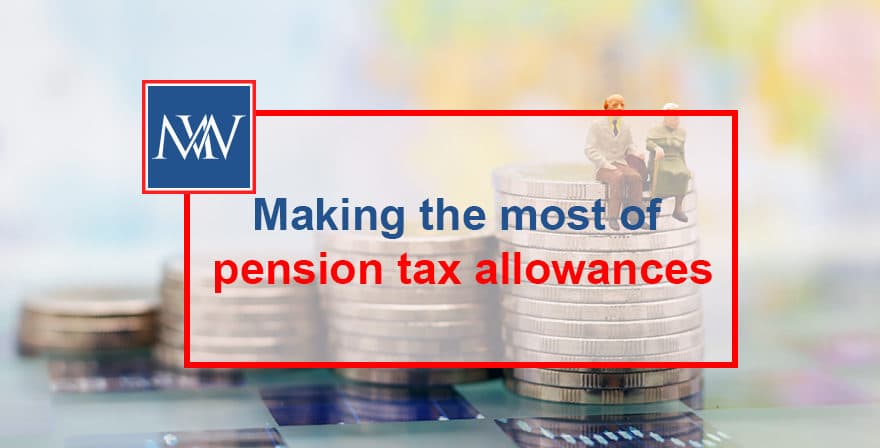 Making the most of pension tax allowances