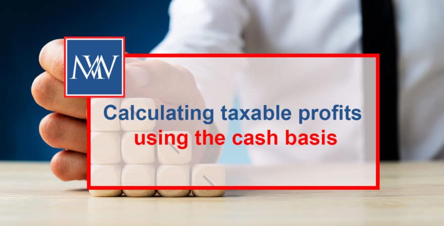 Calculating taxable profits using the cash basis