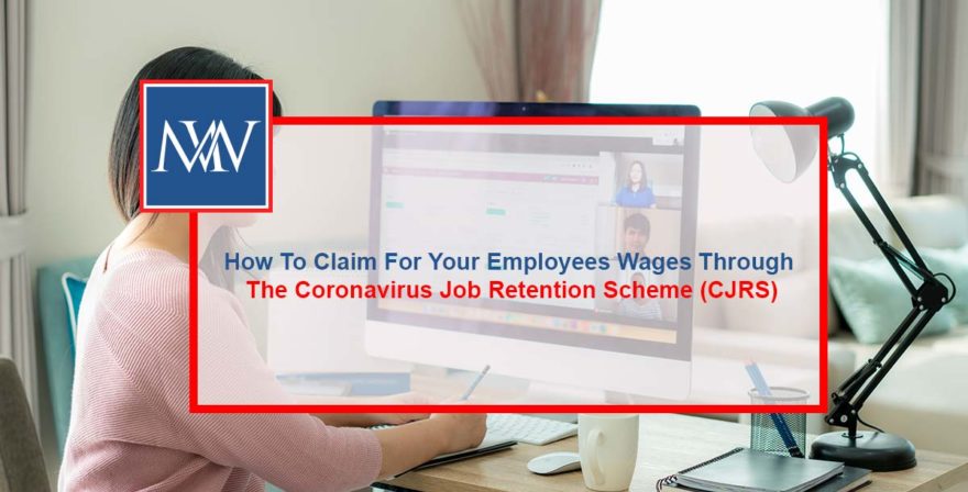 How To Claim For Your Employees Wages Through The Coronavirus Job Retention Scheme (CJRS)