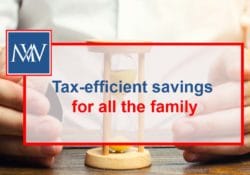 Tax-efficient savings for all the family