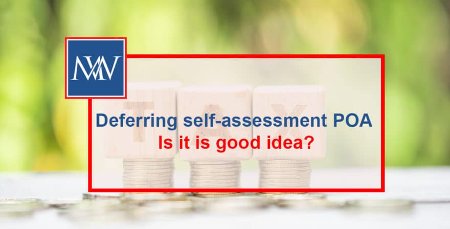 Deferring self-assessment POA – Is it is good idea?
