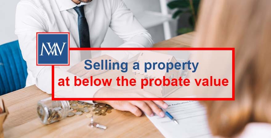 Selling at property at below the probate value