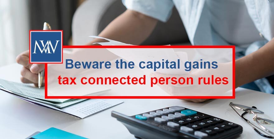 Beware the capital gains tax connected person rules