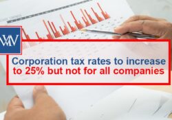CORPORATION TAX RATES TO INCREASE TO 25% BUT NOT FOR ALL COMPANIES