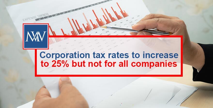 CORPORATION TAX RATES TO INCREASE TO 25% BUT NOT FOR ALL COMPANIES