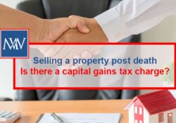 Selling a property post death – Is there a capital gains tax charge?