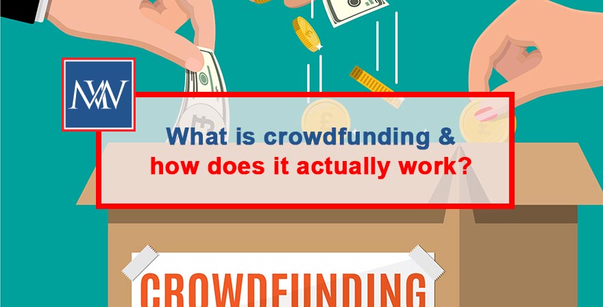 What is crowdfunding and how does it actually work?