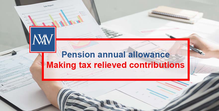 Pension annual allowance – Making tax relieved contributions