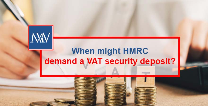 When might HMRC demand a VAT security deposit?