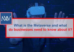 What is the Metaverse and what do businesses need to know about it?