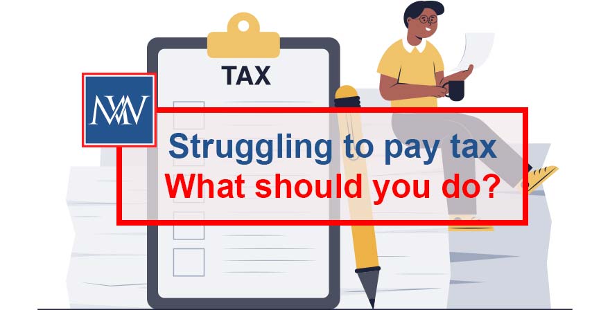 Struggling to pay tax – What should you do?