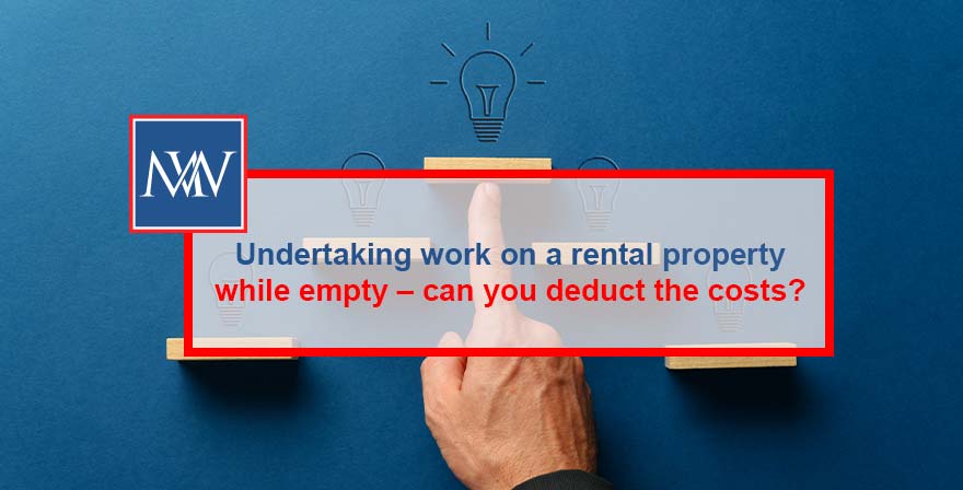 Undertaking work on a rental property while empty – can you deduct the costs?