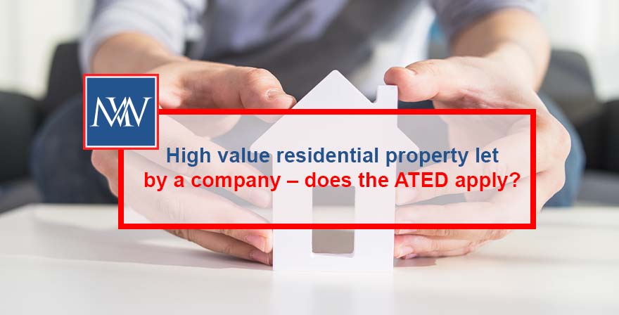 High value residential property let by a company – does the ATED apply?