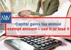 Capital gains tax annual exempt amount – use it or lose it