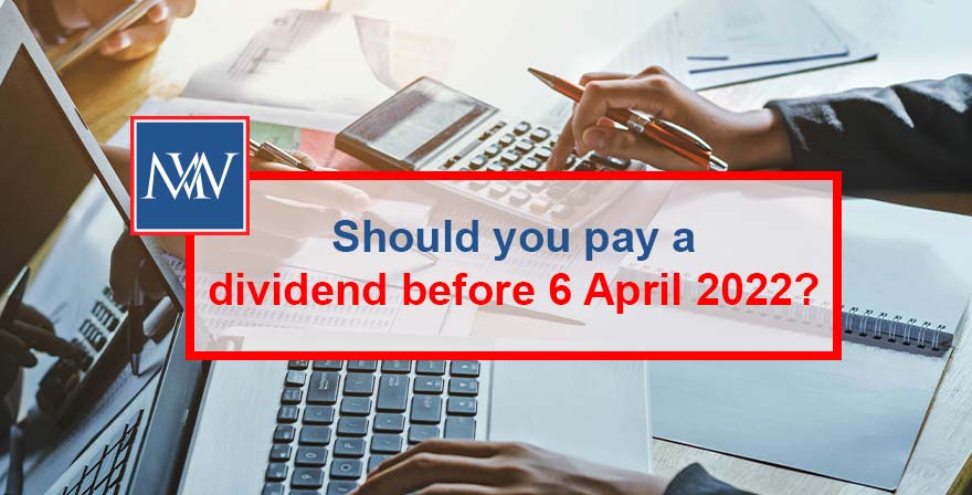 Should you pay a dividend before 6 April 2022?