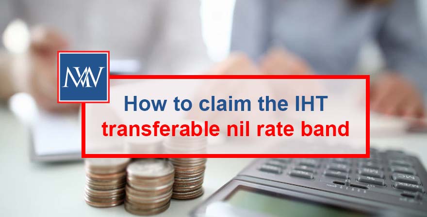 How to claim the IHT transferable nil rate band