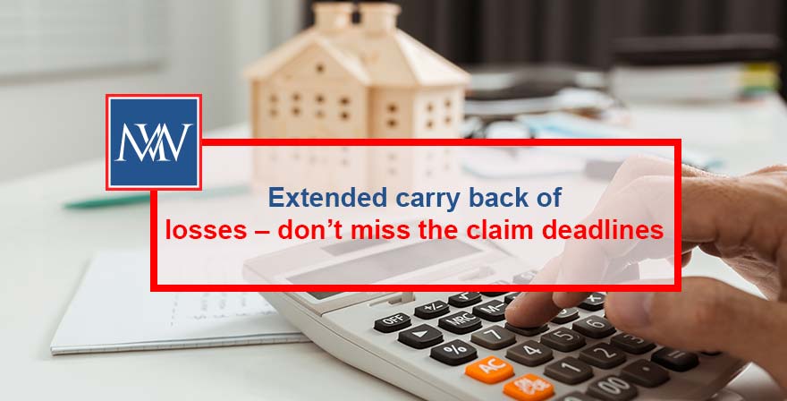 Extended carry back of losses – don’t miss the claim deadlines