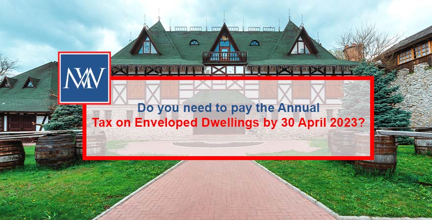 Do you need to pay the Annual Tax on Enveloped Dwellings by 30 April 2023?