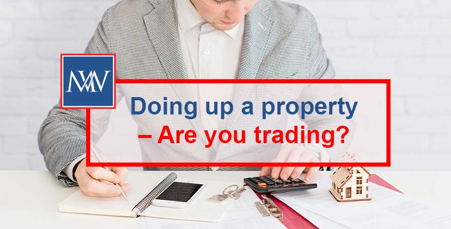Doing up a property – Are you trading?