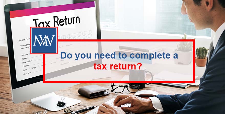 Do you need to complete a tax return?