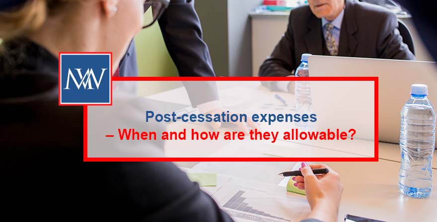 Post-cessation expenses – When and how are they allowable?