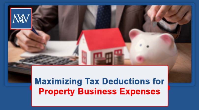 Maximizing Tax Deductions for Property Business Expenses