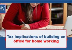 Tax implications of building an office for home working