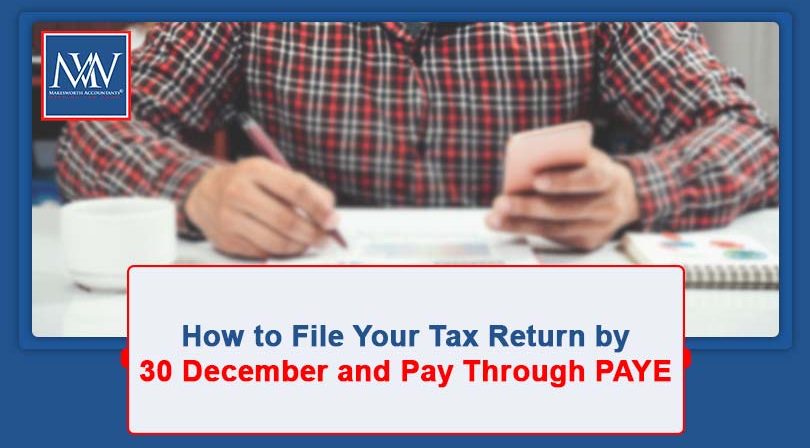 How to File Your Tax Return by 30 December and Pay Through PAYE