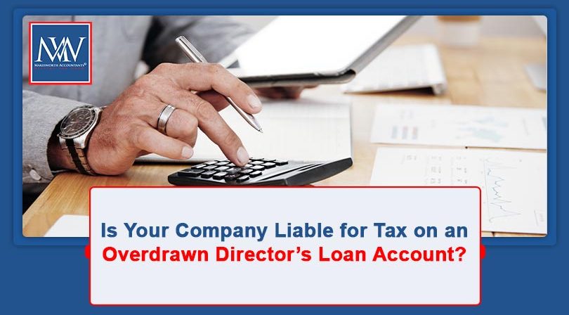 Is Your Company Liable for Tax on an Overdrawn Director’s Loan Account?