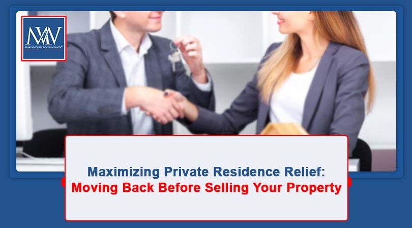 Maximizing Private Residence Relief: Moving Back Before Selling Your Property