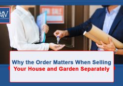 Why the Order Matters When Selling Your House and Garden Separately