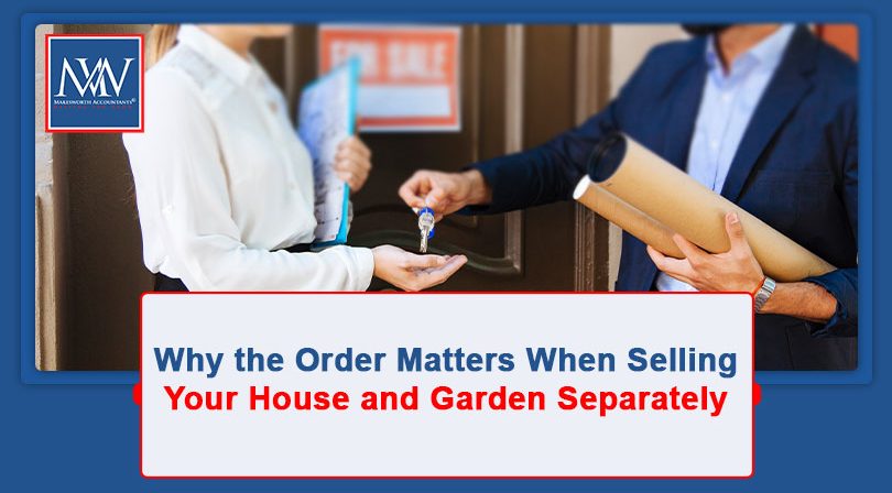 Why the Order Matters When Selling Your House and Garden Separately