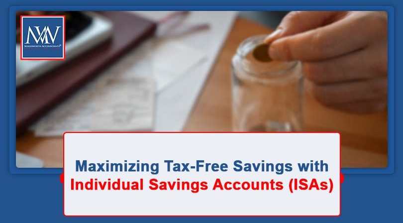 Maximizing Tax-Free Savings with Individual Savings Accounts (ISAs)