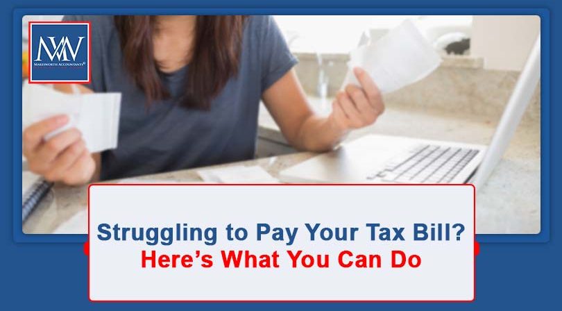 Struggling to Pay Your Tax Bill? Here’s What You Can Do