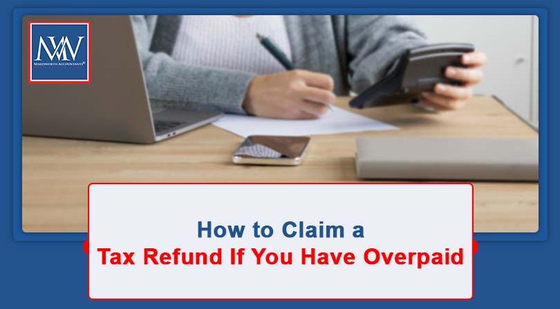 How to Claim a Tax Refund If You Have Overpaid