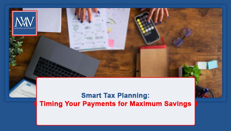 Smart Tax Planning: Timing Your Payments for Maximum Savings