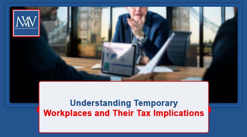 Understanding Temporary Workplaces and Their Tax Implications